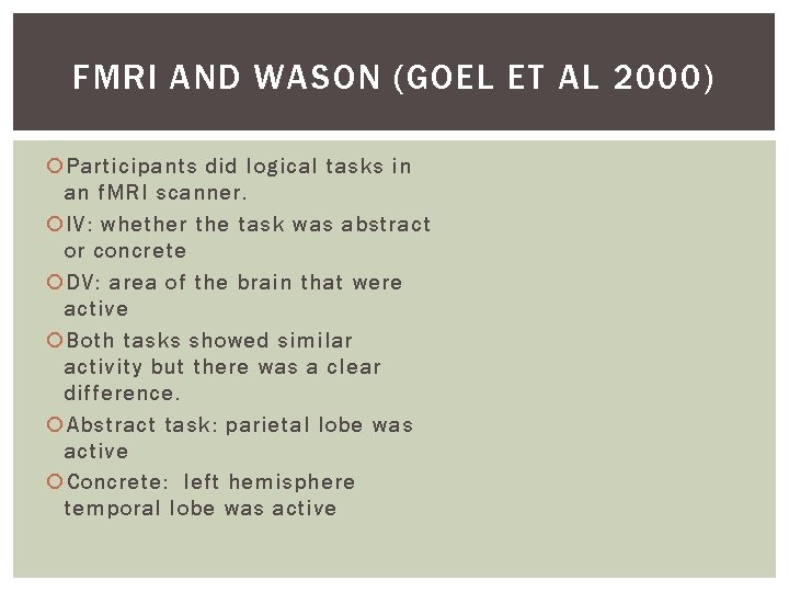 FMRI AND WASON (GOEL ET AL 2000) Participants did logical tasks in an f.