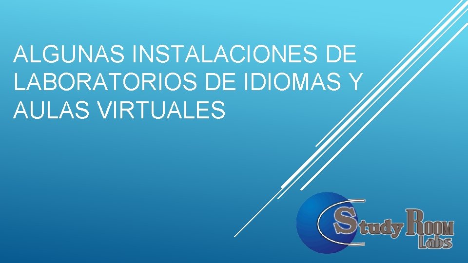 ALGUNAS INSTALACIONES DE LABORATORIOS DE IDIOMAS Y AULAS VIRTUALES ALGUNAS INSTALACIONES DE LABORATORIOS DE IDIOMAS Y AULAS VIRTUALES