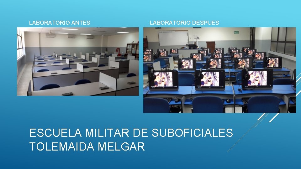 LABORATORIO ANTES LABORATORIO DESPUES ESCUELA MILITAR DE SUBOFICIALES TOLEMAIDA MELGAR LABORATORIO ANTES LABORATORIO DESPUES ESCUELA MILITAR DE SUBOFICIALES TOLEMAIDA MELGAR