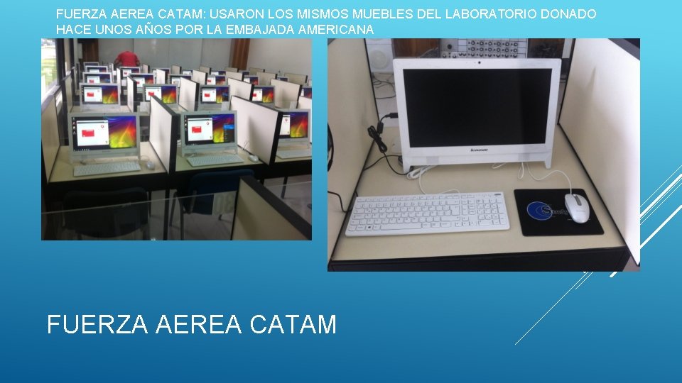 FUERZA AEREA CATAM: USARON LOS MISMOS MUEBLES DEL LABORATORIO DONADO HACE UNOS AÑOS POR FUERZA AEREA CATAM: USARON LOS MISMOS MUEBLES DEL LABORATORIO DONADO HACE UNOS AÑOS POR