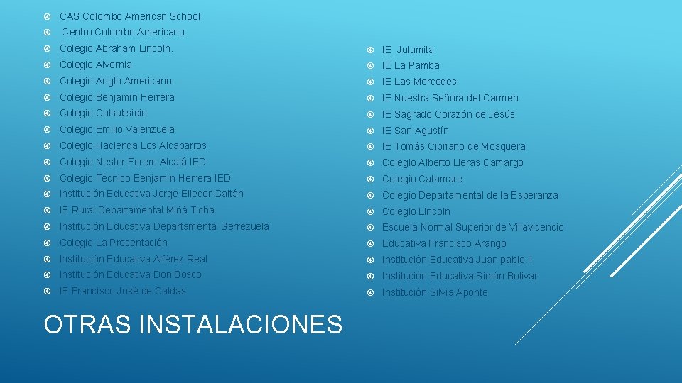 CAS Colombo American School Centro Colombo Americano Colegio Abraham Lincoln. IE Julumita Colegio CAS Colombo American School Centro Colombo Americano Colegio Abraham Lincoln. IE Julumita Colegio