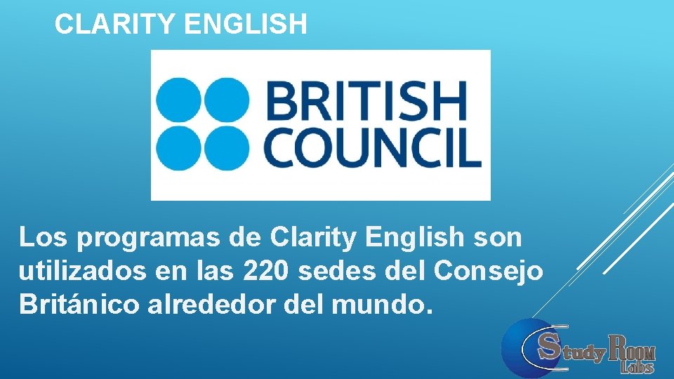 CLARITY ENGLISH Los programas de Clarity English son utilizados en las 220 sedes del CLARITY ENGLISH Los programas de Clarity English son utilizados en las 220 sedes del