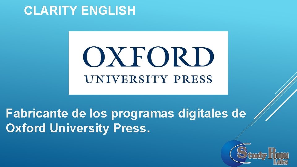 CLARITY ENGLISH Fabricante de los programas digitales de Oxford University Press. CLARITY ENGLISH Fabricante de los programas digitales de Oxford University Press.