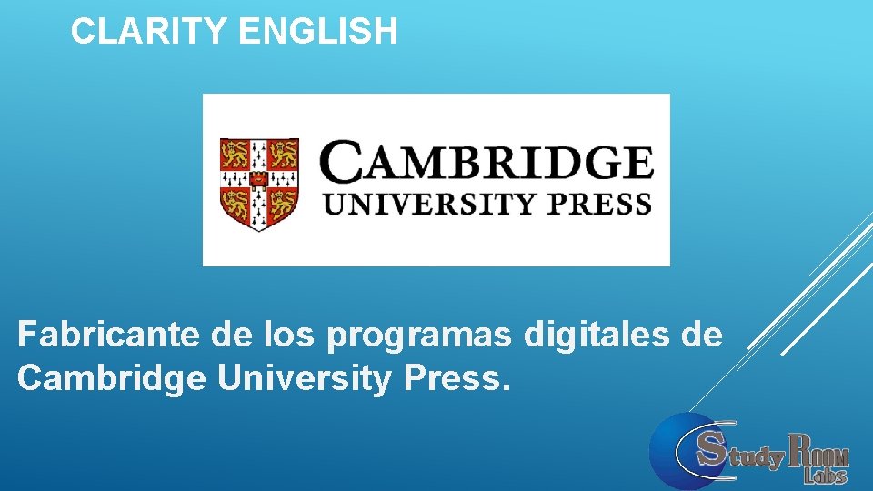 CLARITY ENGLISH Fabricante de los programas digitales de Cambridge University Press. CLARITY ENGLISH Fabricante de los programas digitales de Cambridge University Press.