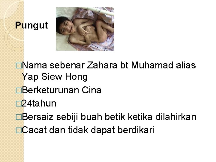 Pungut �Nama sebenar Zahara bt Muhamad alias Yap Siew Hong �Berketurunan Cina � 24