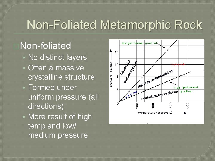 Non-Foliated Metamorphic Rock �Non-foliated • No distinct layers • Often a massive crystalline structure