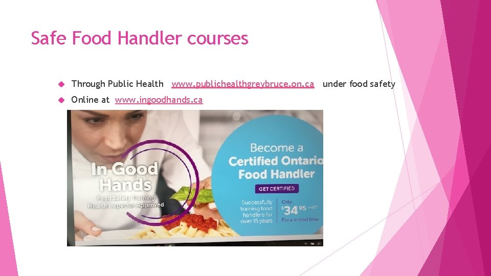Safe Food Handler courses Through Public Health www. publichealthgreybruce. on. ca under food safety
