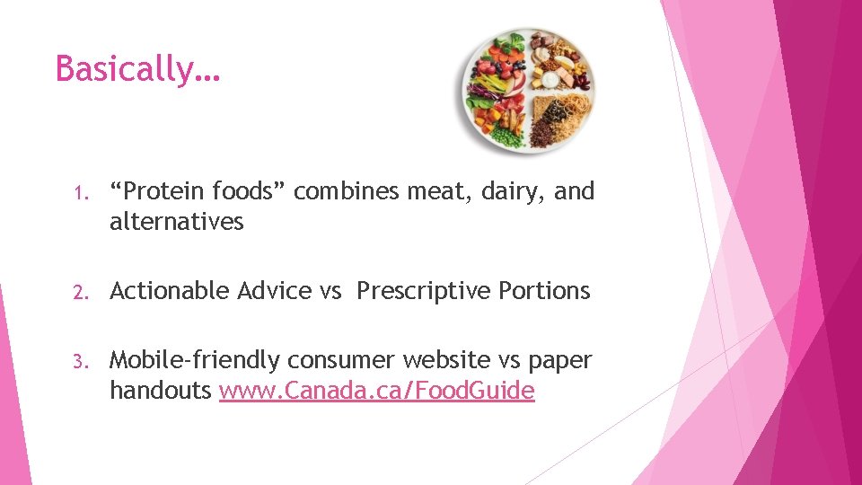 Basically… 1. “Protein foods” combines meat, dairy, and alternatives 2. Actionable Advice vs Prescriptive