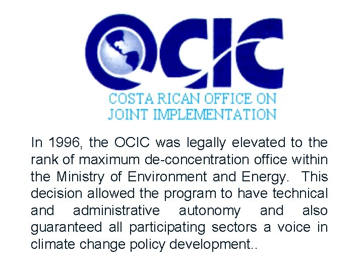 In 1996, the OCIC was legally elevated to the rank of maximum de-concentration office