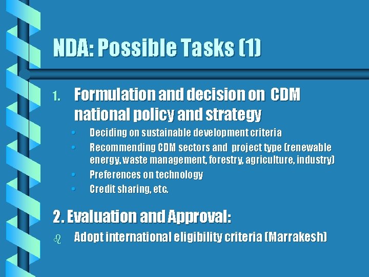 NDA: Possible Tasks (1) 1. Formulation and decision on CDM national policy and strategy