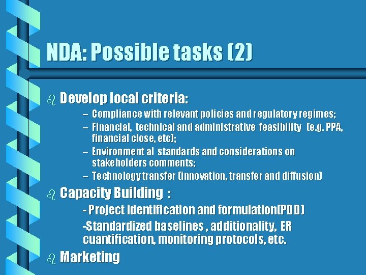 NDA: Possible tasks (2) b Develop local criteria: – Compliance with relevant policies and