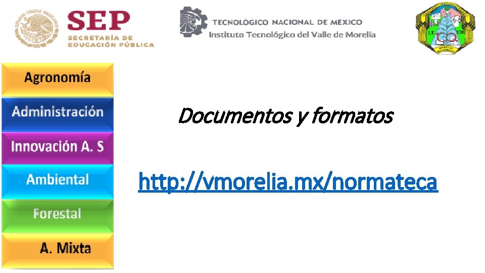 Documentos y formatos http: //vmorelia. mx/normateca 