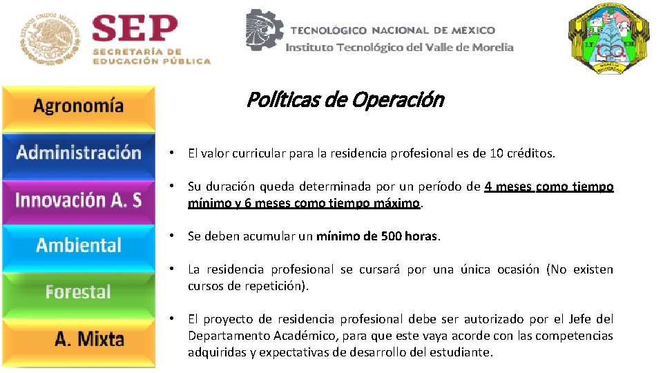 Políticas de Operación • El valor curricular para la residencia profesional es de 10