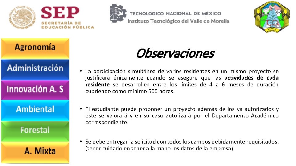 Observaciones • La participación simultánea de varios residentes en un mismo proyecto se justificará