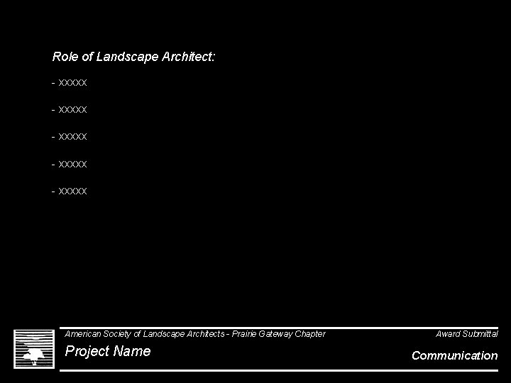 Role of Landscape Architect: - xxxxx - xxxxx American Society of Landscape Architects -