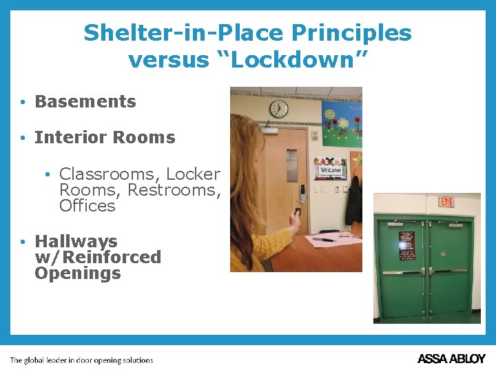 Shelter-in-Place Principles versus “Lockdown” • Basements • Interior Rooms • Classrooms, Locker Rooms, Restrooms,