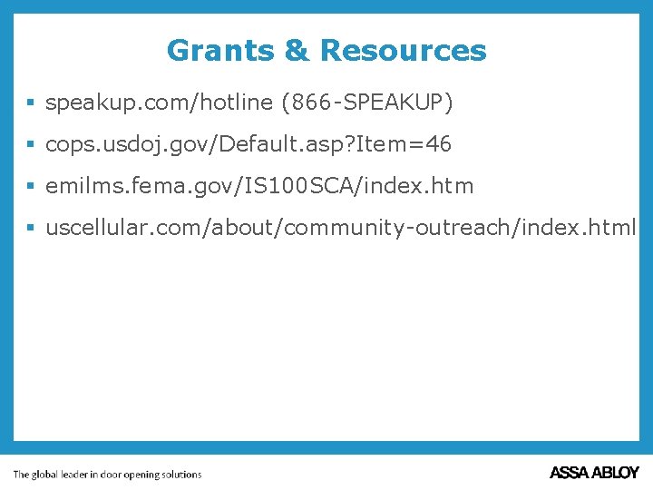 Grants & Resources § speakup. com/hotline (866 -SPEAKUP) § cops. usdoj. gov/Default. asp? Item=46