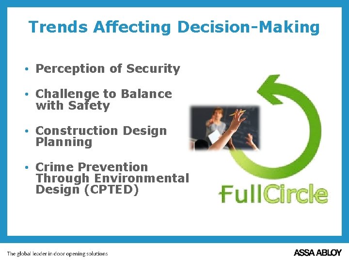 Trends Affecting Decision-Making • Perception of Security • Challenge to Balance with Safety •