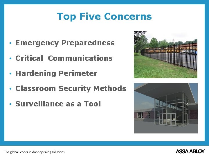 Top Five Concerns • Emergency Preparedness • Critical Communications • Hardening Perimeter • Classroom