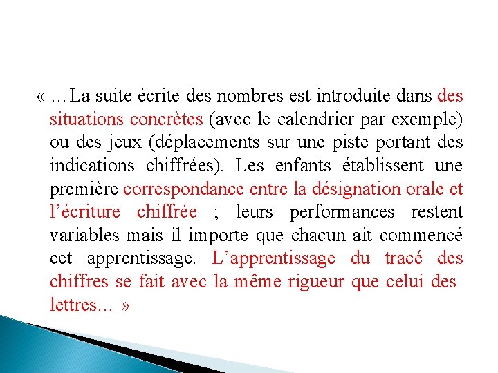  « …La suite écrite des nombres est introduite dans des situations concrètes (avec
