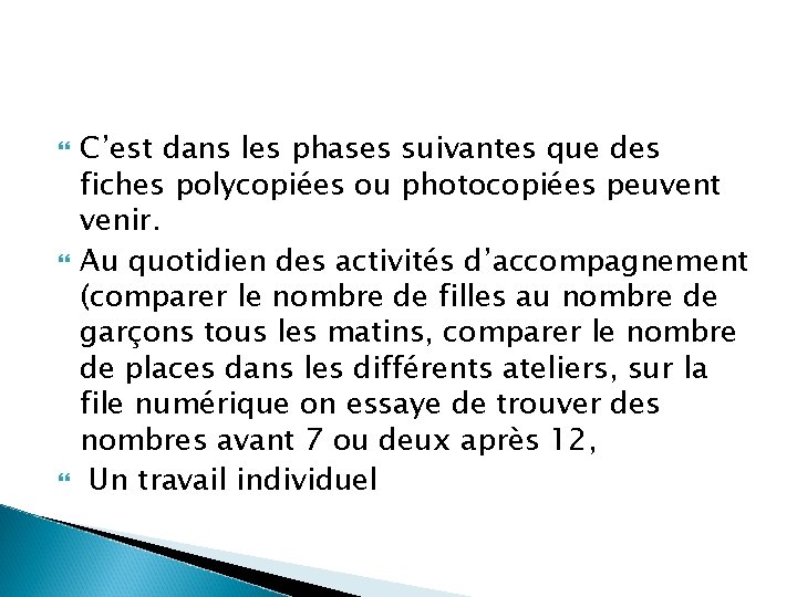  C’est dans les phases suivantes que des fiches polycopiées ou photocopiées peuvent venir.
