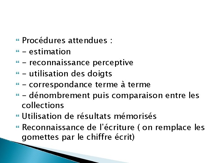 Procédures attendues : - estimation - reconnaissance perceptive - utilisation des doigts -