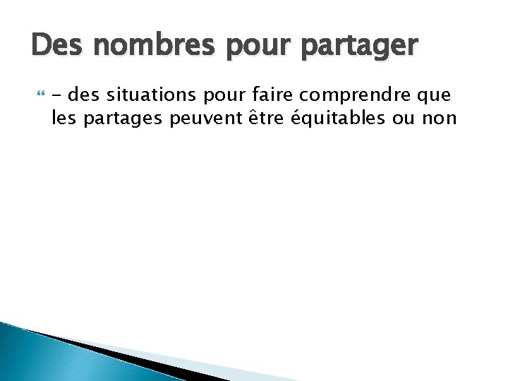 Des nombres pour partager - des situations pour faire comprendre que les partages peuvent