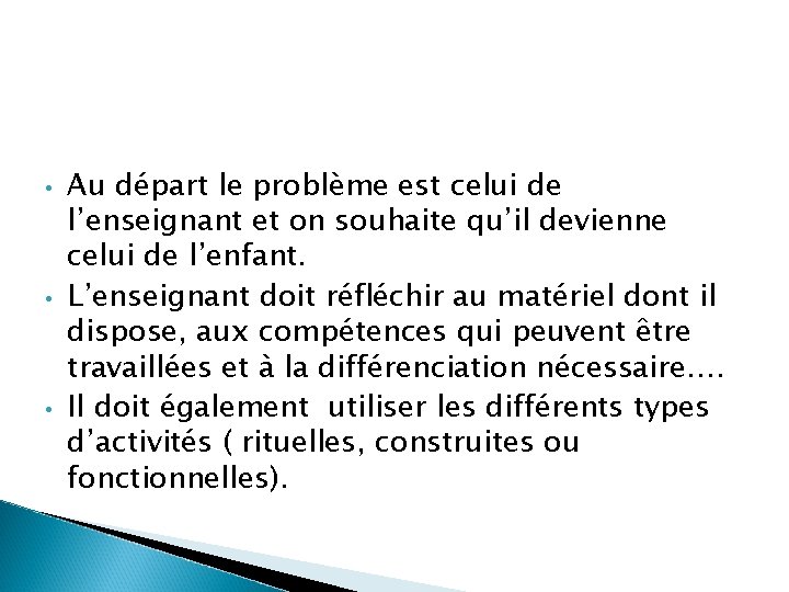  • • • Au départ le problème est celui de l’enseignant et on