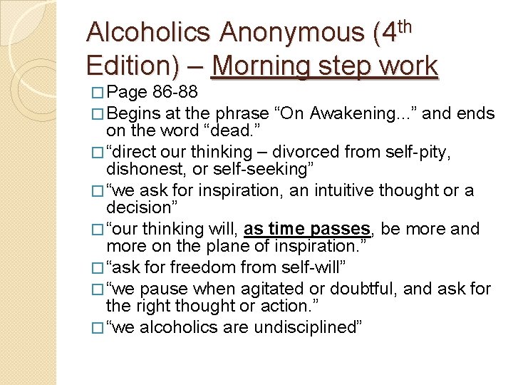 Alcoholics Anonymous (4 th Edition) – Morning step work � Page 86 -88 �