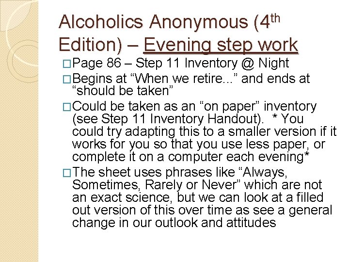 Alcoholics Anonymous (4 th Edition) – Evening step work �Page 86 – Step 11