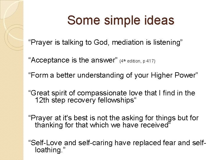 Some simple ideas “Prayer is talking to God, mediation is listening” “Acceptance is the
