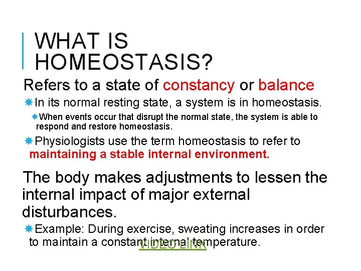 WHAT IS HOMEOSTASIS? Refers to a state of constancy or balance In its normal