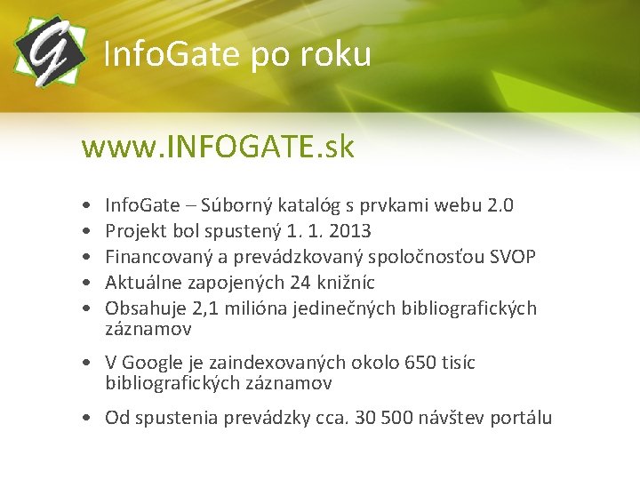 Info. Gate po roku www. INFOGATE. sk • • • Info. Gate – Súborný