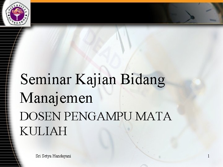 Seminar Kajian Bidang Manajemen DOSEN PENGAMPU MATA KULIAH Sri Setya Handayani 1 