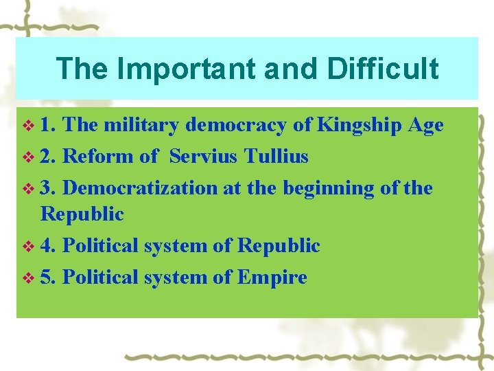 The Important and Difficult v 1. The military democracy of Kingship Age v 2.