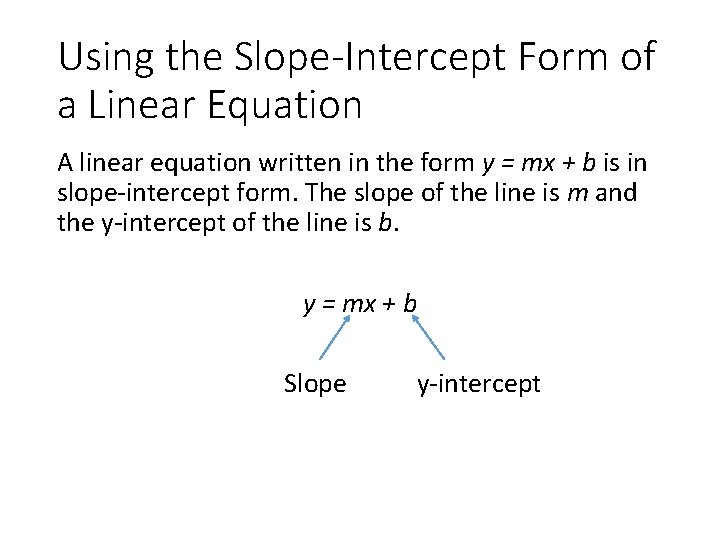 Using the Slope-Intercept Form of a Linear Equation A linear equation written in the