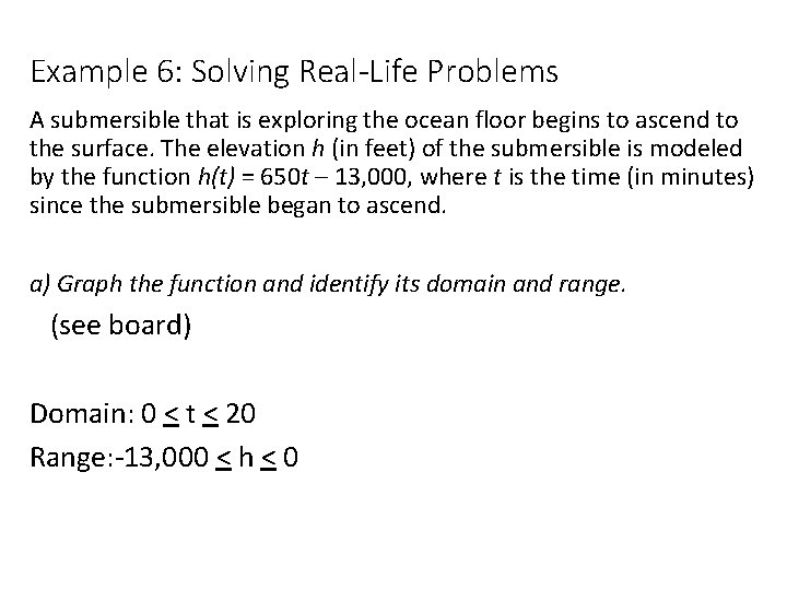 Example 6: Solving Real-Life Problems A submersible that is exploring the ocean floor begins