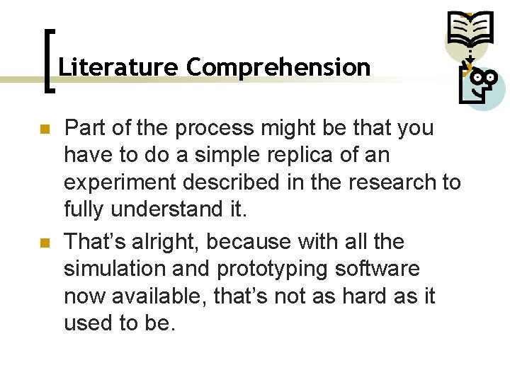 Literature Comprehension n n Part of the process might be that you have to