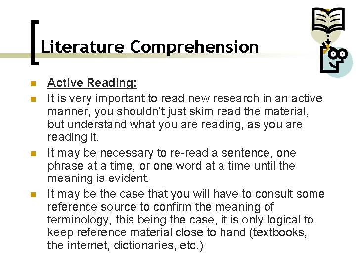 Literature Comprehension n n Active Reading: It is very important to read new research
