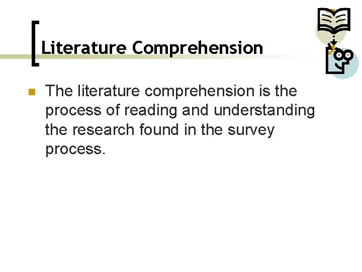 Literature Comprehension n The literature comprehension is the process of reading and understanding the