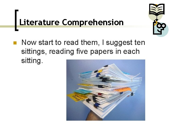 Literature Comprehension n Now start to read them, I suggest ten sittings, reading five