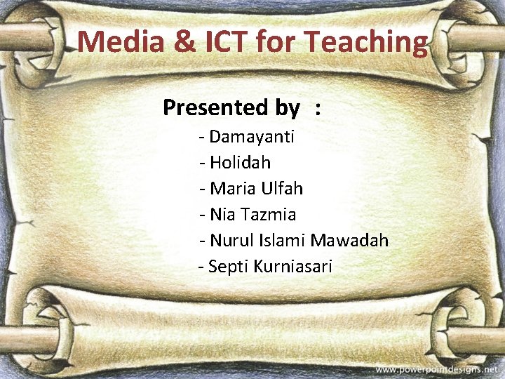 Media & ICT for Teaching Presented by : - Damayanti - Holidah - Maria