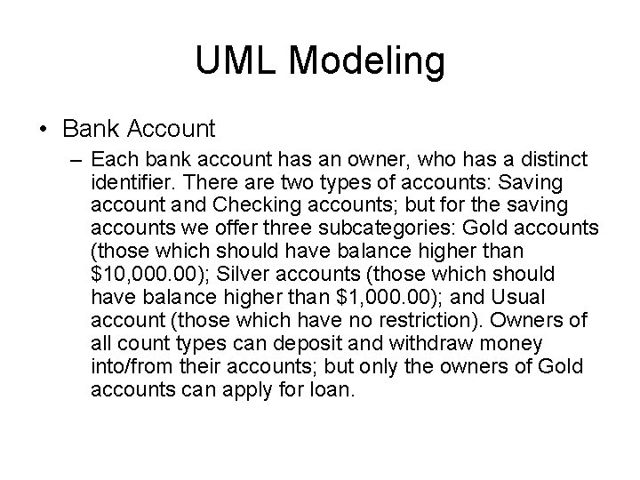 UML Modeling • Bank Account – Each bank account has an owner, who has