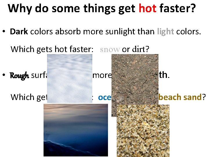 Why do some things get hot faster? • Dark colors absorb more sunlight than