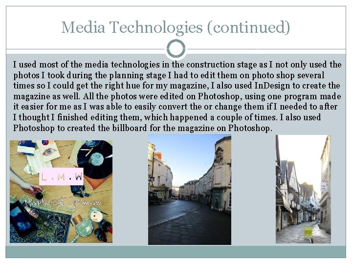 Media Technologies (continued) I used most of the media technologies in the construction stage