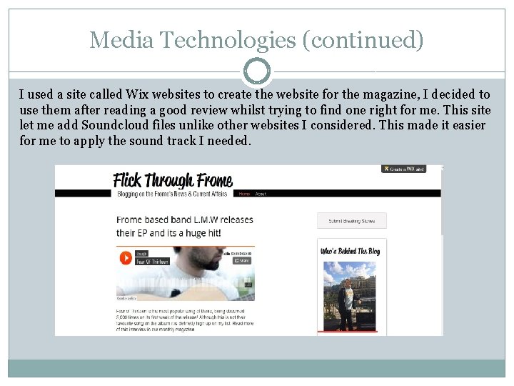 Media Technologies (continued) I used a site called Wix websites to create the website