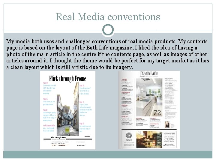 Real Media conventions My media both uses and challenges conventions of real media products.