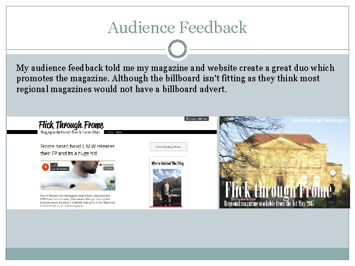 Audience Feedback My audience feedback told me my magazine and website create a great