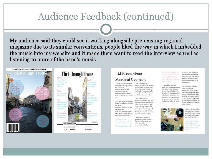 Audience Feedback (continued) My audience said they could see it working alongside pre-existing regional