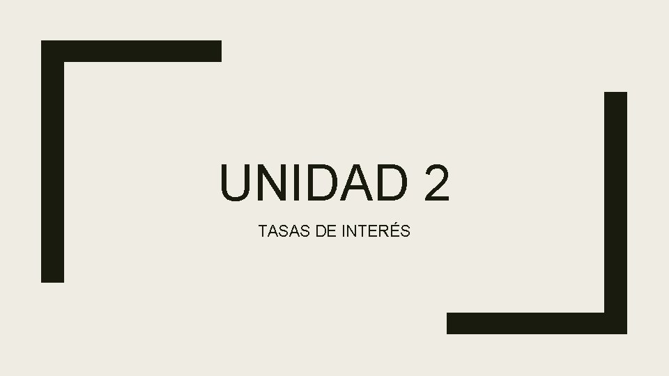 UNIDAD 2 TASAS DE INTERÉS 